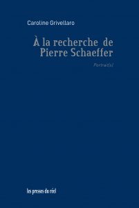 Caroline Grivellaro - À la recherche de Pierre Schaeffer - Portrait(s)