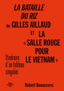Robert Bonaccorsi - La Bataille du riz de Gilles Aillaud  et la « Salle rouge pour Le Vietnam » 