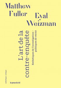 Matthew Fuller, Eyal Weizman - L\'art de la contre-enquête 