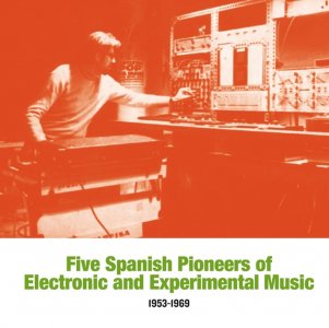 Five Spanish Pioneers of Electronic and Experimental Music - 1953-1969 (vinyl LP)