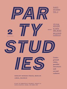 Party Studies - Vol. 2 – Underground clubs, parallel structures and second cultures