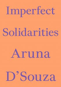 Aruna D\'Souza - Imperfect Solidarities