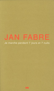 Jan Fabre - Je marche pendant sept jours et sept nuits