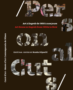 Personal Cuts - Art Scene in Zagreb from 1950s to Now