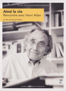 Pascal Goblot, Henri Atlan - Life as it goes 
