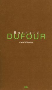 Bernard Dufour - Mes laissées - Limited edition
