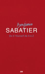 Benjamin Sabatier - Do It Yourself de A à Z 