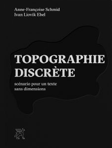 Anne-Françoise Schmid, Ivan Liovik Ebel - Topographie discrète 