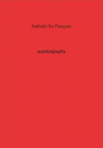 Nathalie du Pasquier - Autobiography #02