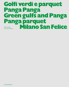 Elisa Di Nofa, Francesco Paleari - Green gulfs and Panga Panga parquet / Golfi verdi e parquet Panga Panga 