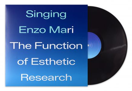 Singing Enzo Mari The Function of Esthetic Research (vinyl LP)