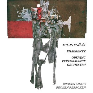 Milan Knížák, Phaerentz, Opening Performance Orchestra - It\'s Not Quite That Inventive (Sixty Years with Broken Music) (2 CD) 