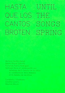  - Hasta que los Cantos Broten / Until the Songs Spring 