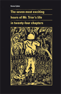 Keren Cytter - The seven most exciting hours of Mr. Trier\'s life in twenty-four chapters