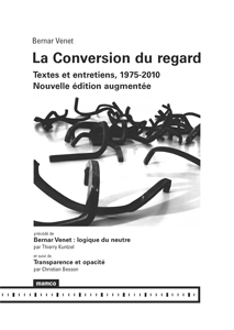 Bernar Venet - La Conversion du regard - Textes et entretiens, 1975-2010
