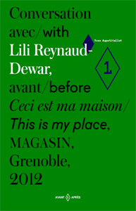 Yves Aupetitallot, Lili Reynaud-Dewar - Conversation avec Lili Reynaud-Dewar, avant Ceci est ma maison, Magasin, Grenoble, 2012 