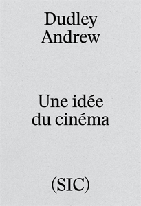 Dudley Andrew - Une idée du cinéma 