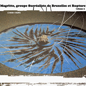  - Magritte, le groupe surréaliste de Bruxelles, Rupture (1926-1938) 
