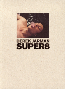 Simon Fisher Turner - Derek Jarman Super8 