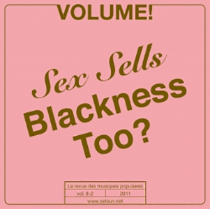 Volume ! - Sex sells, Blackness too? – Stylisation des rapports de domination dans les cultures populaires et postcoloniales