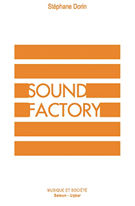 Sound Factory - Musiques et logiques de l\'industrialisation
