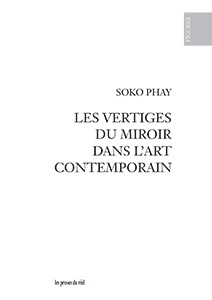 Soko Phay - Les vertiges du miroir dans l\'art contemporain