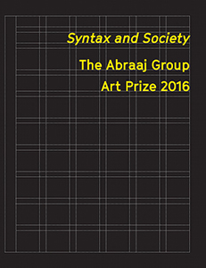 Syntax and Society - The Abraaj Group Art Prize 2016 / Basel Abbas & Ruanne Abou-Rahme (2 livres)