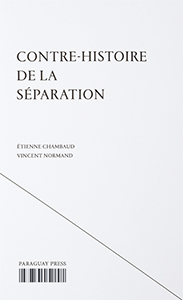 Etienne Chambaud, Vincent Normand - Contre-Histoire de la Séparation 