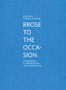 John Cage - Rrose to the occasion - Une conversation