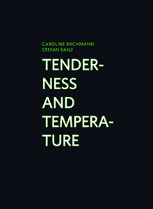 Stefan Banz, Caroline Bachmann - Tenderness and Temperature 