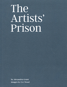 Alexandra Grant - The Artists\' Prison