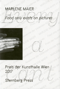 Marlene Maier - Food only exists on pictures - Preis der Kunsthalle Wien 2017