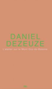 Daniel Dezeuze - L\'atelier sur le Mont Dos-de-Baleine - Edition de tête