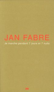 Jan Fabre - Je marche pendant sept jours et sept nuits - Edition de tête