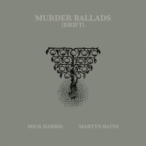 Martyn Bates - Murder Ballads [Drift] (2 vinyl LP)