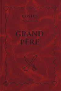Jean-Louis Costes, Anne Van der Linden - Grand Père (nouvelle édition illustrée) 