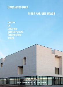 Daoud Bouledroua - L\'architecture n\'est pas une image - Centre de création contemporaine Olivier Debré Tours (DVD)