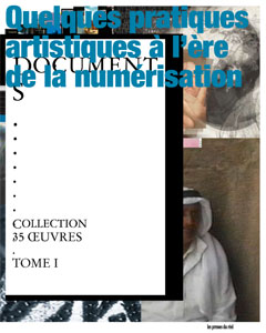 Documents – Quelques pratiques artistiques à l\'ère de la numérisation - Collection 35 œuvres – Tome 1