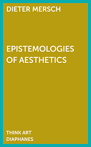 Dieter Mersch - Epistemologies of Aesthetics