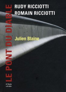 Rudy Ricciotti, Romain Ricciotti, Julien Blaine - Le pont du Diable 