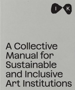 Islands of Kinship - A Collective Manual for Sustainable and Inclusive Art Institutions