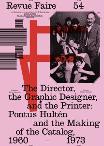 Pontus Hultén - Faire – To look at things - The Director, the Graphic Designer, and the Printer: Pontus Hultén and the Making of the Catalog, 1960-1973