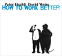 Peter Fischli & David Weiss - How to Work Better