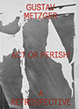 Gustav Metzger - Act or Perish