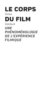 Vivian Sobchack - Le corps du film - Une phénoménologie de l\'expérience filmique