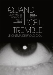 Jean-Michel Bouhours - When the Eye Trembles - The Cinema of Paolo Gioli