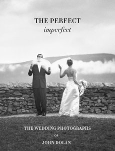 John Dolan - The Perfect Imperfect - The Wedding Photographs of John Dolan.
