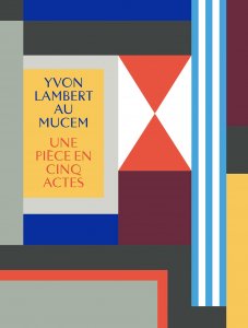 Yvon Lambert au Mucem - Une pièce en cinq actes