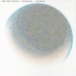 Mads Emil Nielsen, Chromacolor - Heartbeats (vinyl 10\