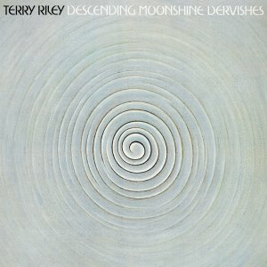 Terry Riley - Descending Moonshine Dervishes (vinyl LP)